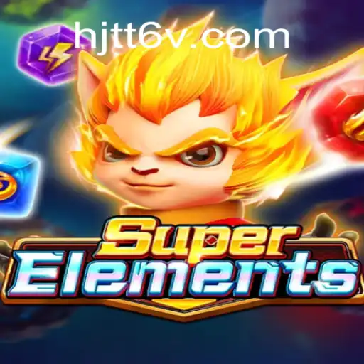 Descubra SuperElements: O Jogo que Está Conquistando o Mundo com HJTT6